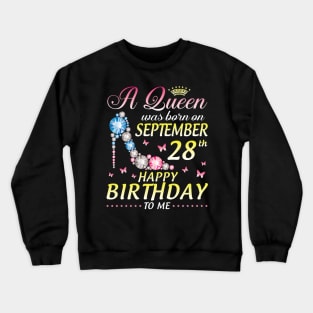 A Queen Was Born On September 28th Happy Birthday To Me Girl Crewneck Sweatshirt